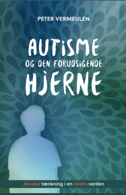 Autisme og den forudsigende hjerne, bog af Peter Vermeulen
